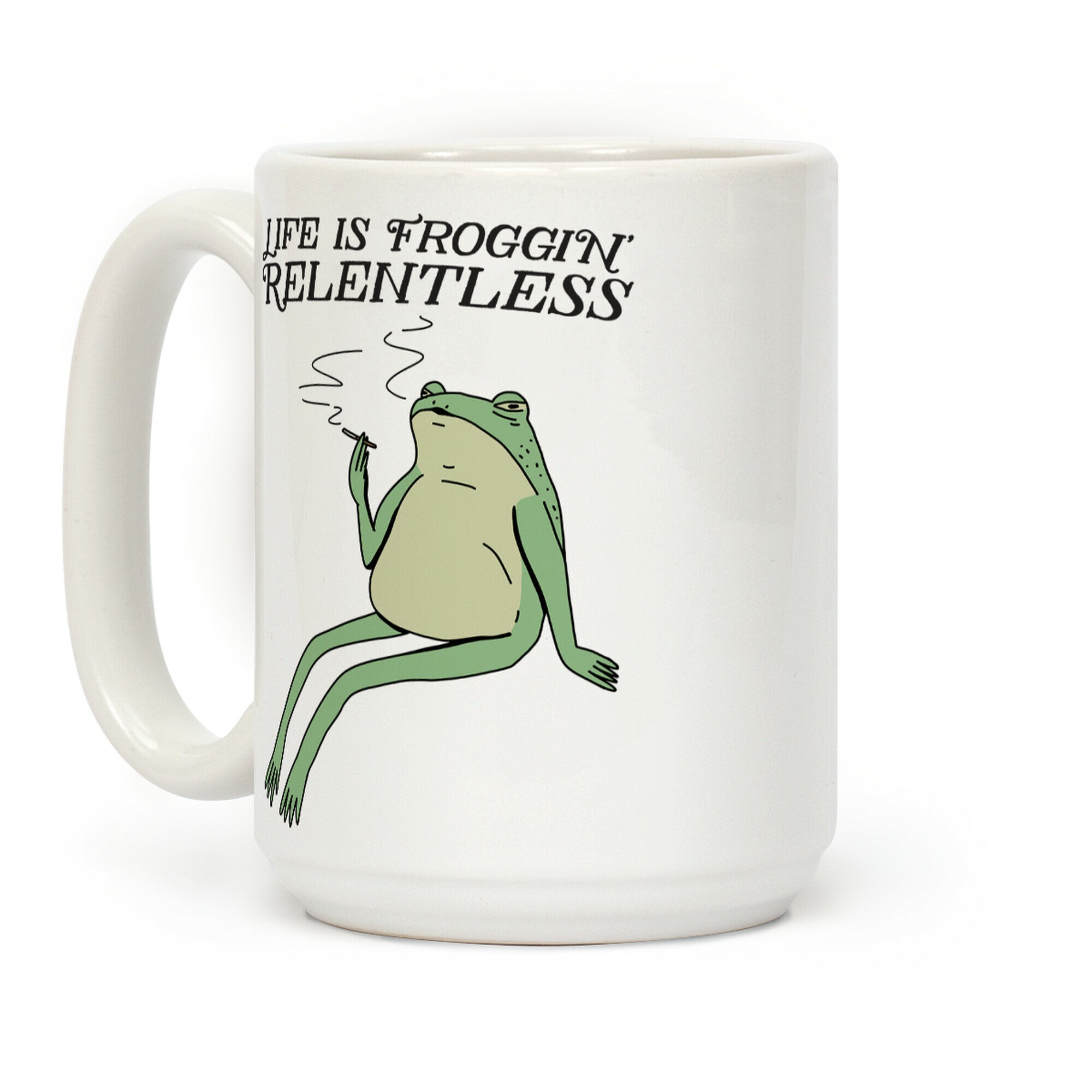 Life Is Froggin' Relentless Frog Coffee Mug